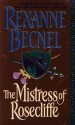 The Mistress Of Rosecliffe - Rexanne Becnel