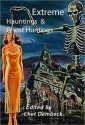 Extreme Hauntings and Ghost Huntings - H.A. Bruce, Chet Dembeck