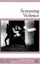 Screening Violence (Rutgers Depth of Field Series) - Stephen Prince