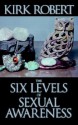 The Six Levels of Sexual Awareness - Kirk Robert