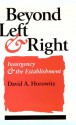 Beyond Left and Right: INSURGENCY AND THE ESTABLISHMENT - David A. Horowitz