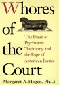 Whores of the Court: The Fraud of Psychiatric Testimony and the Rape of American Justice - Margaret A. Hagen