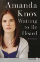 Waiting to Be Heard: A Memoir - Amanda Knox