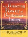 Amazing Power of Deliberate Intent - Esther Hicks, Jerry Hicks