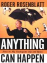 Anything Can Happen: Notes on My Inadequate Life and Yours - Roger Rosenblatt