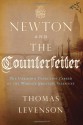 Newton and the Counterfeiter: The Unknown Detective Career of the World's Greatest Scientist - Thomas Levenson