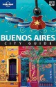 Lonely Planet Buenos Aires: City Guide - Sandra Bao, Lonely Planet