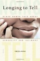 Longing to Tell: Black Women Talk About Sexuality and Intimacy - Tricia Rose