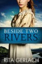 Beside Two Rivers (Daughters of the Potomac, # 2) - Rita Gerlach