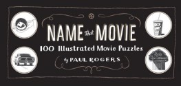 Name That Movie: 100 Illustrated Movie Puzzles - Paul Rogers