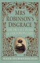 Mrs. Robinson's Disgrace: The Private Diary of a Victorian Lady - Kate Summerscale