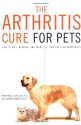 The Arthritis Cure for Pets - Brian Beale, Brenda D. Adderly