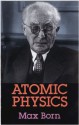 Atomic Physics: 8th Edition (Dover Books on Physics) - Max Born