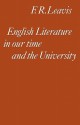 English Literature in Our Time and the University: The Clark Lectures 1967 - F.R. Leavis