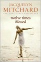 Twelve Times Blessed - Jacquelyn Mitchard