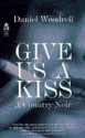 Give Us a Kiss (Mass Market) - Daniel Woodrell