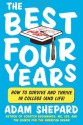 The Best Four Years: How to Survive and Thrive in College (and Life) - Adam Shepard