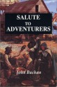 Salute To Adventurers - John Buchan