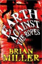 Earth Against the Ropes - Brian Miller