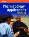 Paramedic: Pharmacology Applications - American Academy of Orthopedic Surgeons, Bob Elling, Mikel A. Rothenberg, Kirsten M. Elling