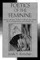 Poetics of the Feminine: Authority and Literary Tradition in William Carlos Williams, Mina Loy, Denise Levertov, and Kathleen Fraser - Linda A. Kinnahan, Albert Gelpi, Ross Posnock