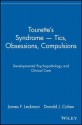 Tourette's Syndrome Tics, Obsessions, Compulsions: Developmental Psychopathology and Clinical Care - James F. Leckman, Donald J. Cohen