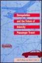 Deregulation and the Future of Intercity Passenger Travel - John R. Meyer, John S. Strong, Clinton V. Oster Jr.