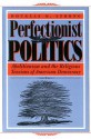 Perfectionist Politics: Abolitionism and the Religious Tensions of American Democracy - Douglas M. Strong