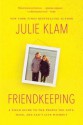 Friendkeeping: A Field Guide to the People You Love, Hate, and Can't Live Without - Julie Klam