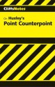 Cliffsnotes on Huxley's Point Counterpoint - CliffsNotes