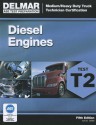 Diesel Engines Test T2: Medium/Heavy Duty Truck Technician Certification - Delmar Cengage Learning