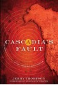 Cascadia's Fault: The Deadly Earthquake That Will Devastate North America - Jerry Thompson