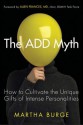 The Add Myth: How to Cultivate the Unique Gifts of Intense Personalities - Martha Burge