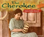 The Cherokee: Native Basket Weavers - Therese DeAngelis