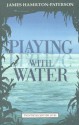 Playing with Water: Passion and Solitude on a Philippine Island - James Hamilton-Paterson