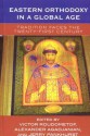 Eastern Orthodoxy in a Global Age: Tradition Faces the 21st Century - Victor Roudometof, Alexander Agadjanian, Jerry Pankhurst