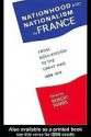 Nationhood and Nationalism in France: From Boulangism to the Great War 1889-1918 - Robert Tombs