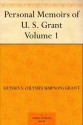 Personal Memoirs of U. S. Grant - Volume 1 - Grant, Ulysses S. (Ulysses Simpson)