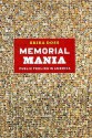 Memorial Mania: Public Feeling in America - Erika Doss