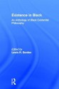 Existence in Black: An Anthology of Black Existential Philosophy - Lewis R. Gordon