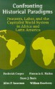 Confronting Historical Paradigms: Peasants, Labor, And The Capitalist World System - Frederick Cooper, Florencia E. Mallon, Allen F. Isaacman, Steve J. Stern, William Roseberry