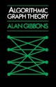 Algorithmic Graph Theory - Alan Gibbons