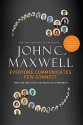 Everyone Communicates, Few Connect: What the Most Effective People Do Differently - John C. Maxwell