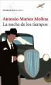 La noche de los tiempos - Antonio Muñoz Molina