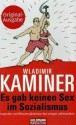 Es gab keinen Sex im Sozialismus: Legenden und Missverständnisse des vorigen Jahrhunderts - Wladimir Kaminer