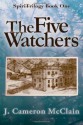 The Five Watchers (Volume 1) - J. Cameron McClain