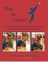 Play To Grow: Over 200 games designed to help your special child develop fundamental social skills - Jenny McCarthy, Tali Field Berman, Abby Rappaport