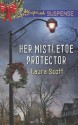 Her Mistletoe Protector - Laura Scott