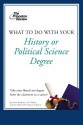 What to Do with Your History or Political Science Degree - Sarah Dunham, Princeton Review, Lisa Vollmer