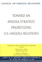 Toward and Angola Strategy: Prioritizing U.S.-Angola Relations - Vincent A. Mai, Frank G. Wisner, William L. Nash, Adam P. Frankel